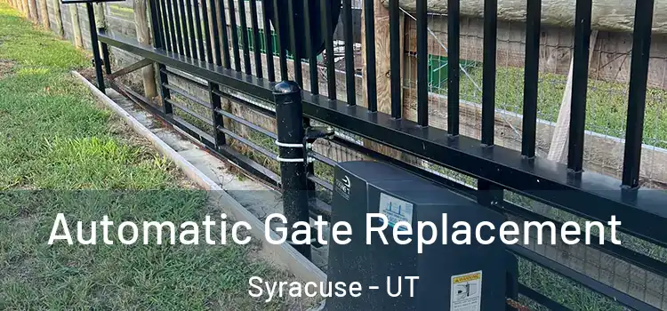 Automatic Gate Replacement Syracuse - UT