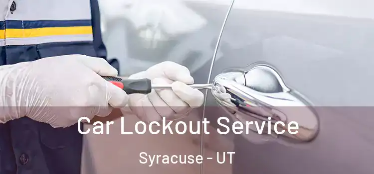 Car Lockout Service Syracuse - UT