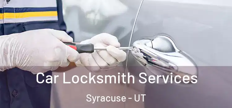 Car Locksmith Services Syracuse - UT