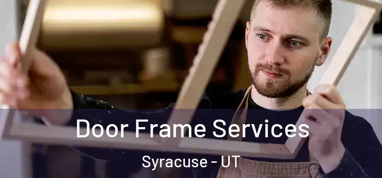  Door Frame Services Syracuse - UT