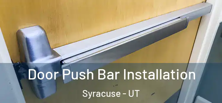 Door Push Bar Installation Syracuse - UT