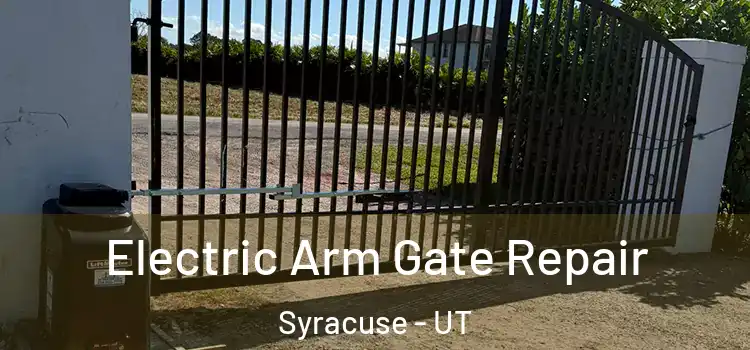  Electric Arm Gate Repair Syracuse - UT