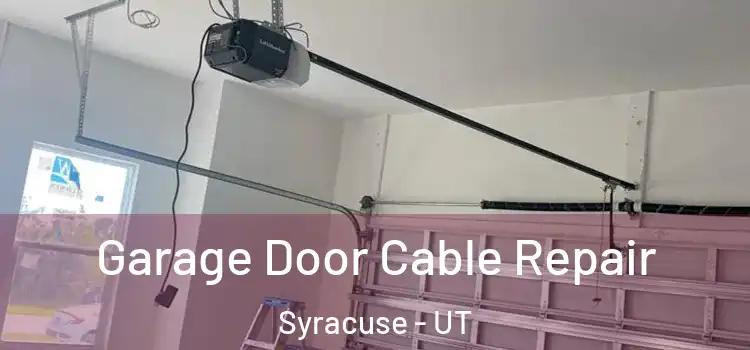  Garage Door Cable Repair Syracuse - UT
