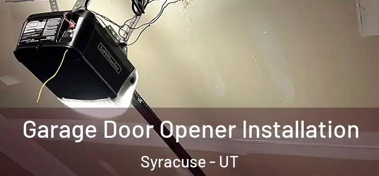  Garage Door Opener Installation Syracuse - UT