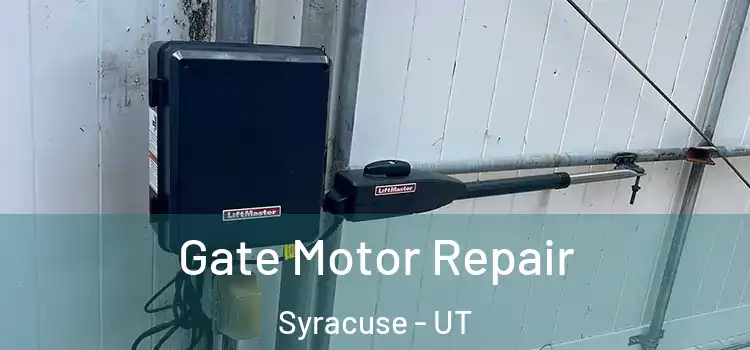 Gate Motor Repair Syracuse - UT