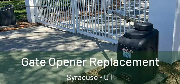 Gate Opener Replacement Syracuse - UT
