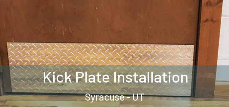  Kick Plate Installation Syracuse - UT