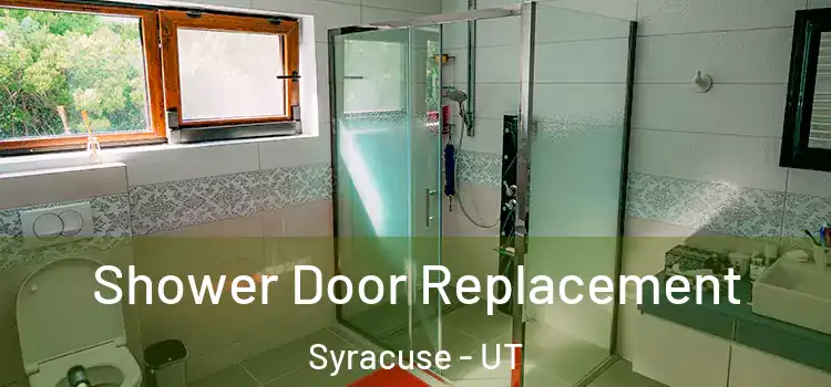 Shower Door Replacement Syracuse - UT